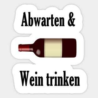 Abwarten und Wein trinken Sticker